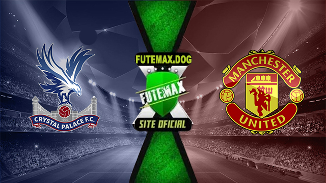 Assistir Crystal Palace x Manchester United ao vivo online HD Grátis 21/09/2024