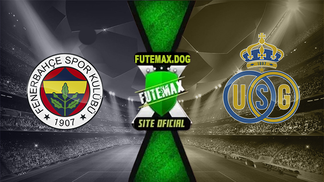 Assistir Fenerbahçe x Union Saint-Gilloise ao vivo online HD Grátis 26/09/2024