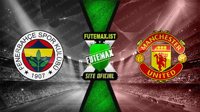 Assistir Fenerbahce x Manchester United ao vivo online HD Grátis 24/10/2024