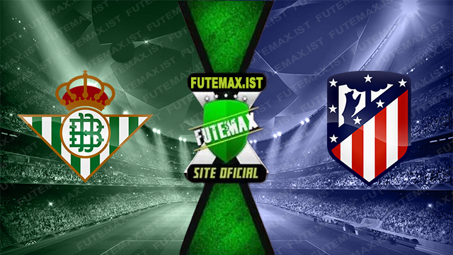 Assistir Real Betis x Atlético Madrid ao vivo online HD Grátis 27/10/2024