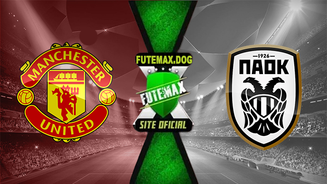 Assistir Manchester United x PAOK AO VIVO Online 07/11/2024